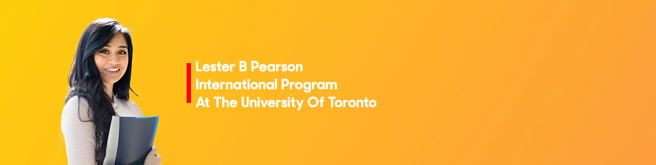 Lester B. Pearson International Scholarship Program at the University of Toronto, Canada