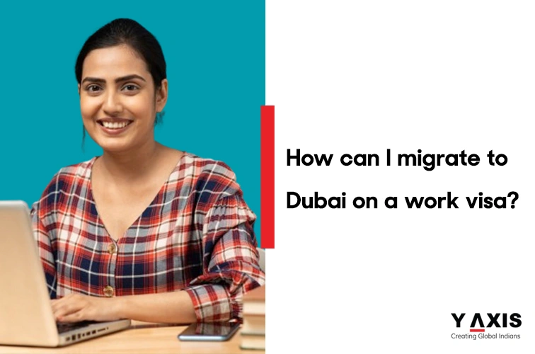 Migrate to Dubai on a work visa