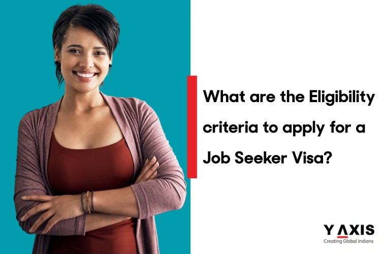 Eligibility criteria to apply for a job seeker visa