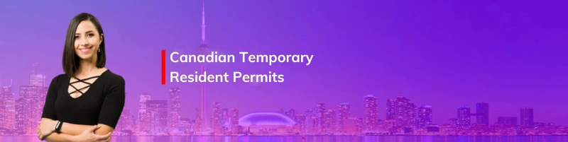 Canadian Temporary Resident Permits