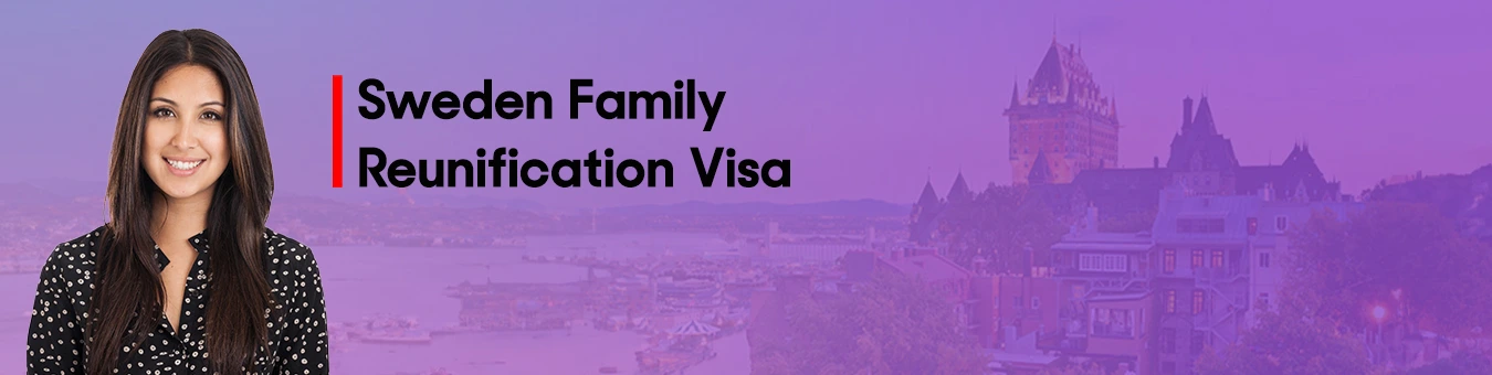 Sweden Family Reunification dependent visa